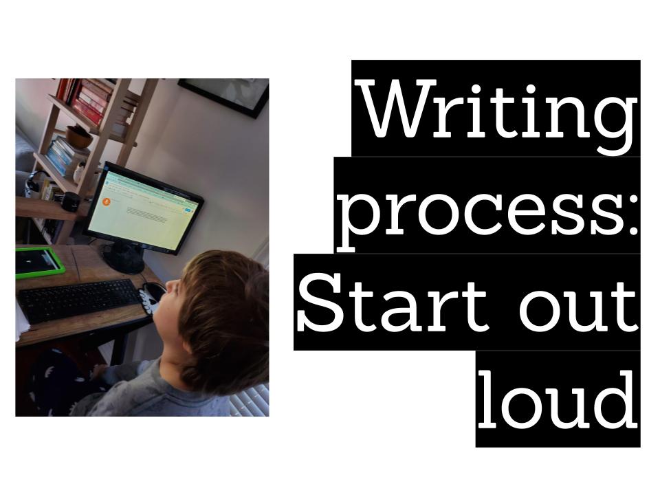 Writing process: start out loud